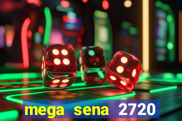 mega sena 2720 giga sena